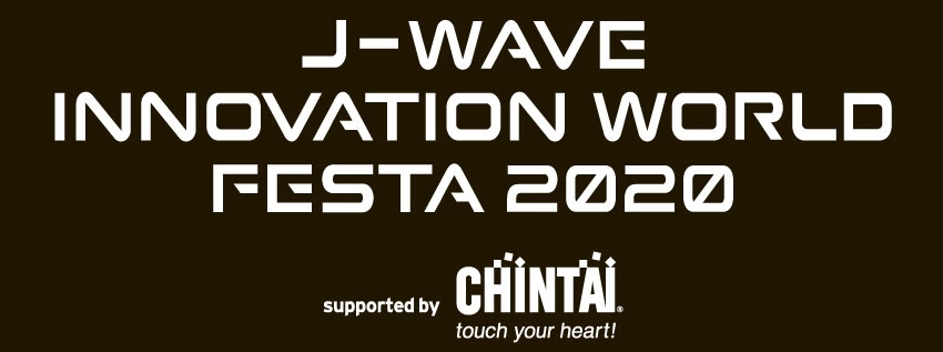 J-WAVE INNOVATION WORLD FESTA 2020 supported by CHINTAI