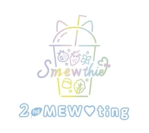 Smewthie「2nd MEW♡ting」