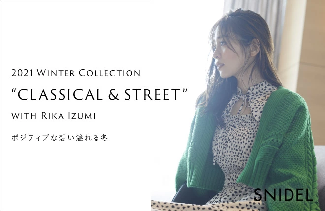 2021 Winter Collection CLASSICAL＆STREET WITH RIKA IZUMI