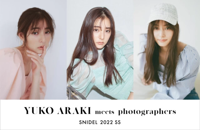 YUKO ARAKI meets photographers 2022 SPRING