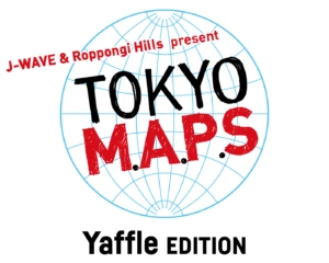 J-WAVE & Roppongi Hills present TOKYO M.A.P.S Yaffle EDITION