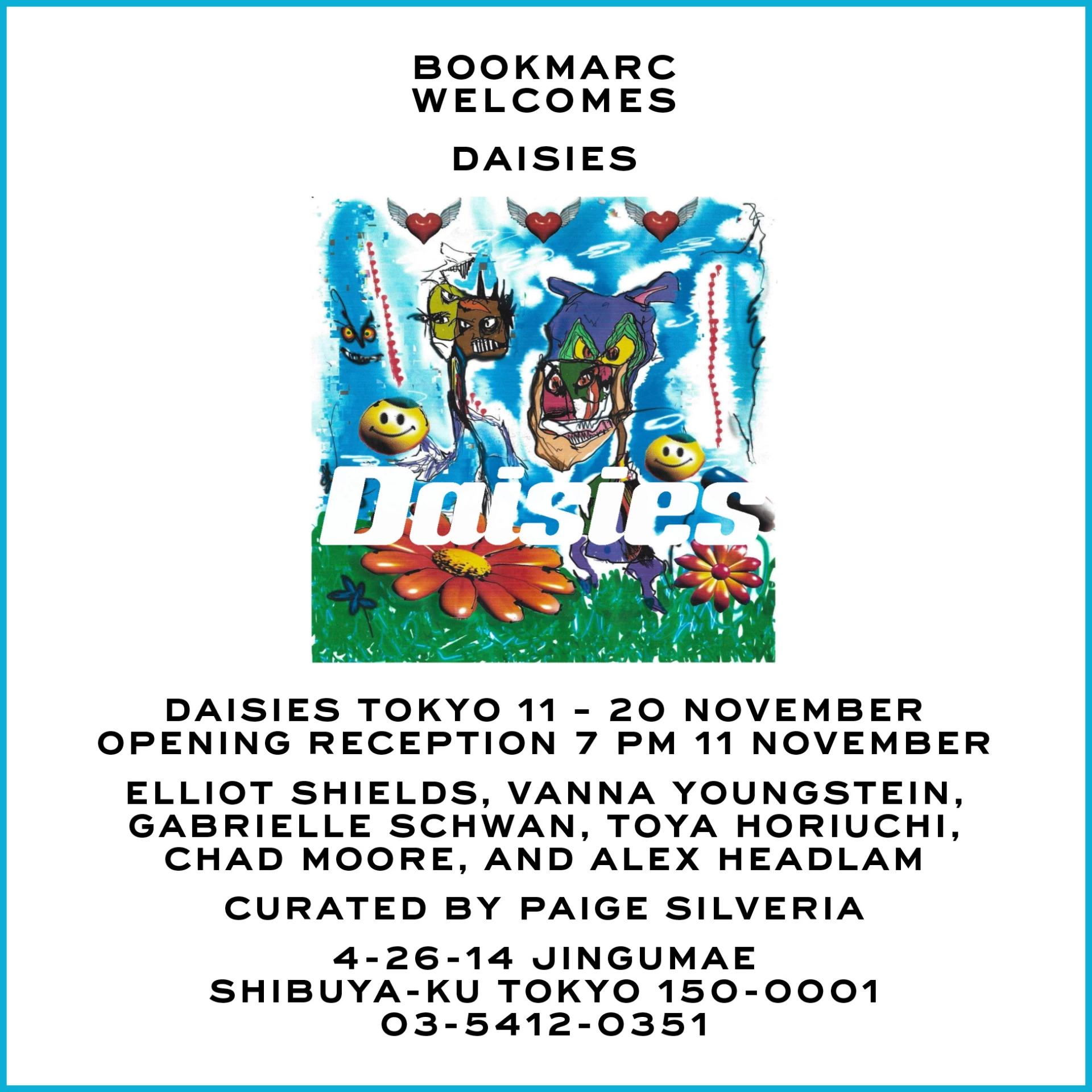 Daisies Tokyo The group exhibition of Elliot Shields, Vanna Yougnstein, Gabrielle Schwan, Toya Horiuchi, Chad Moore, and Alex Headlam