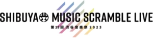 第18回渋谷音楽祭2023～SHIBUYA MUSIC SCRAMBLE～
