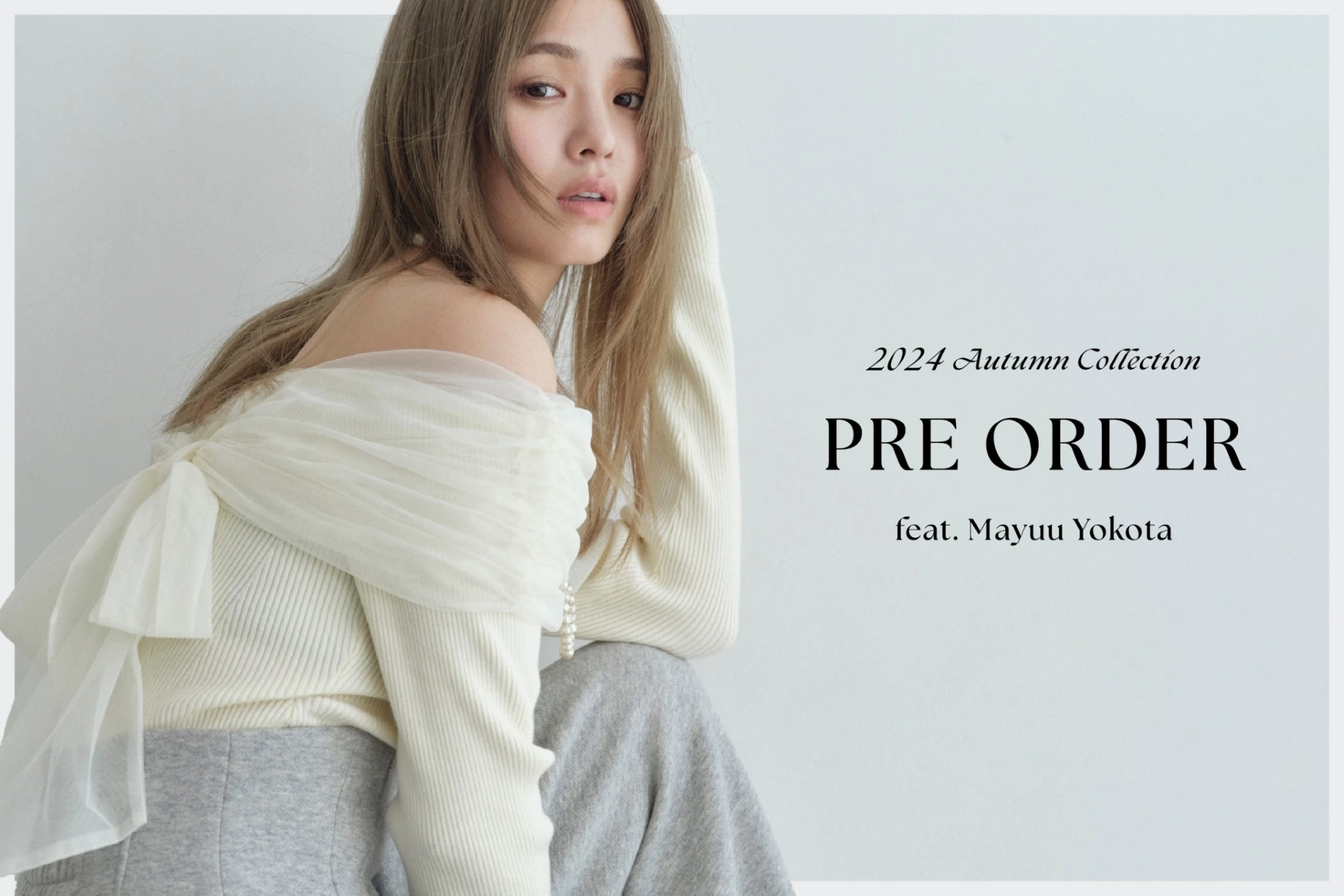 2024 Autumn Collection PRE ORDER feat.Mayuu Yokota