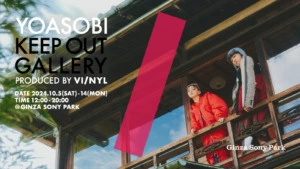 YOASOBI KEEP OUT GALLERY PRODUCED BY VINYL