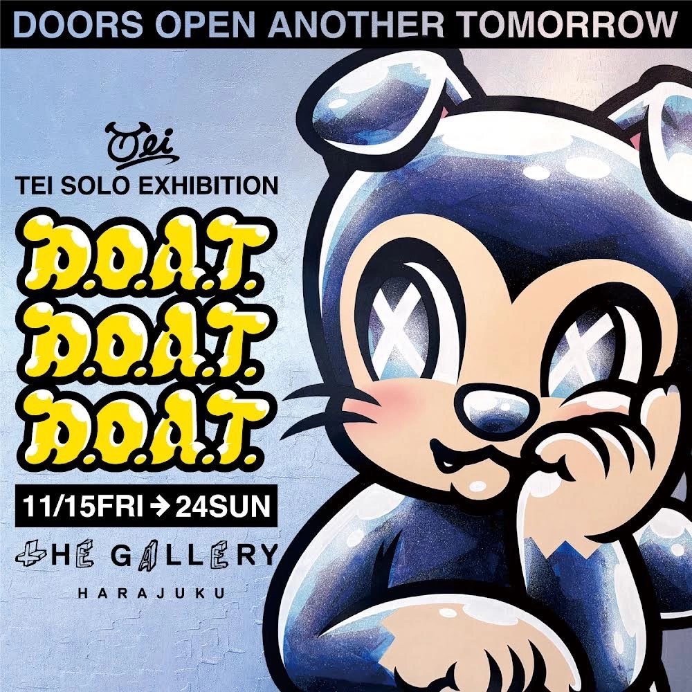 TEI SOLO EXHIBITION "D.O.A.T. D.O.A.T. D.O.A.T."