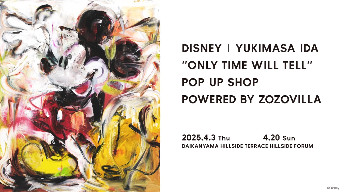 DISNEY | YUKIMASA IDA "ONLY TIME WILL TELL" POP UP SHOP POWERED BY ZOZOVILLA