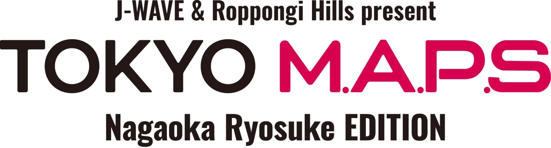 J-WAVE & Roppongi Hills present TOKYO M.A.P.S Nagaoka Ryosuke EDITION