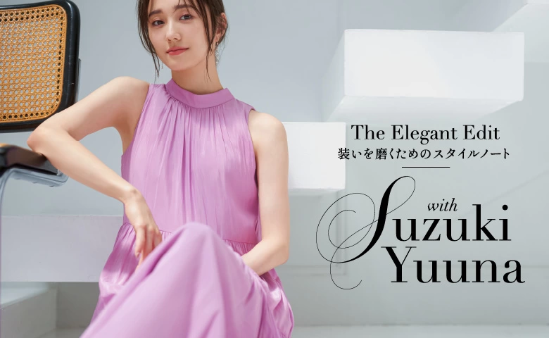 The Elegant Edit #2 Mood with Suzuki Yuuna