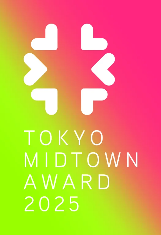 TOKYO MIDTOWN AWARD 2025 EXHIBITION