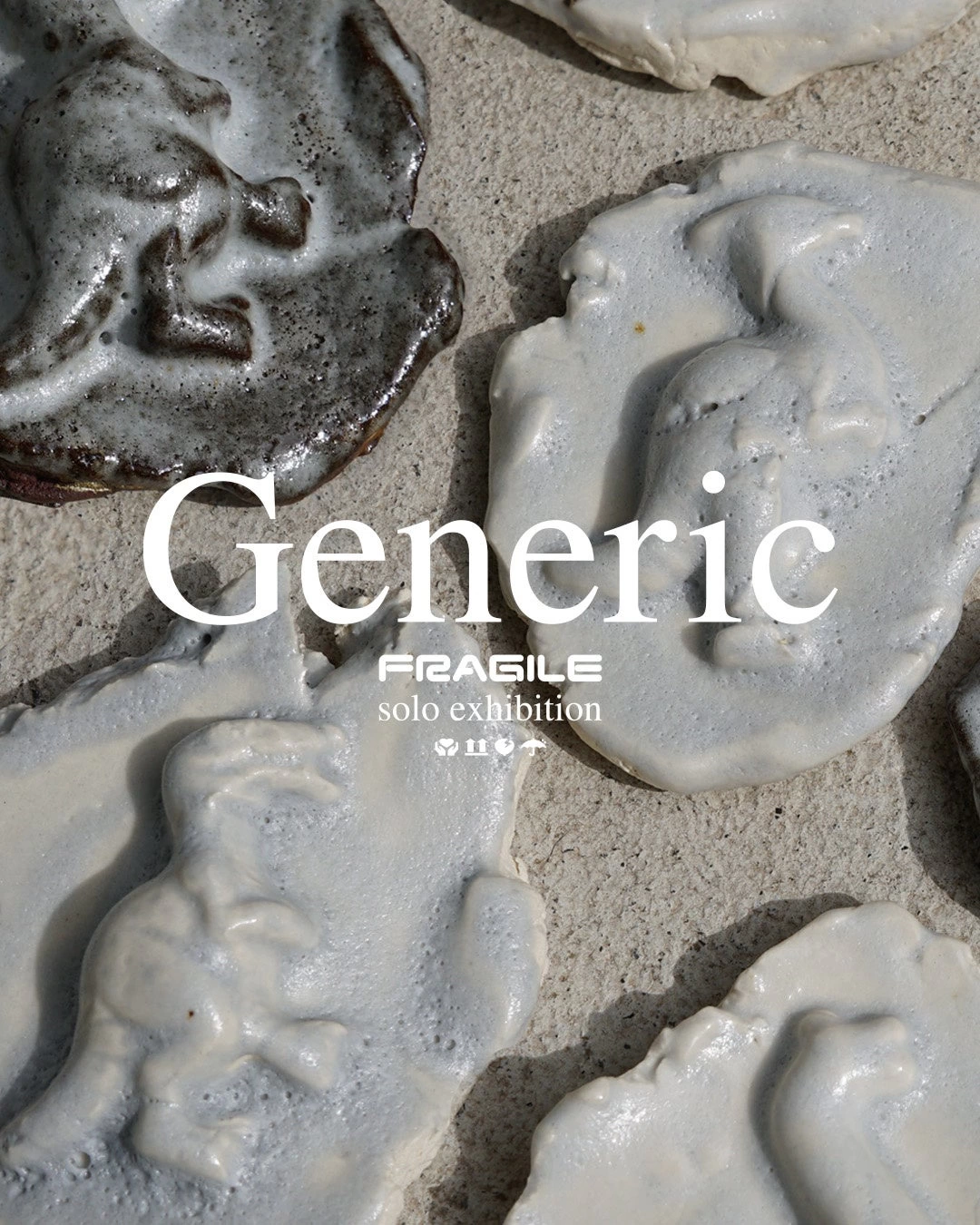 FRAGILE Solo exhibition「Generic ―ジェネリック―」