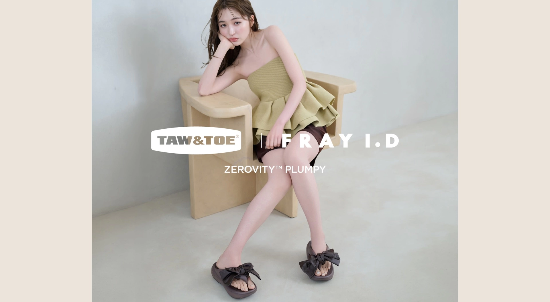 TAW＆TOE｜FRAY I.D - Zerovity™ Plumpy