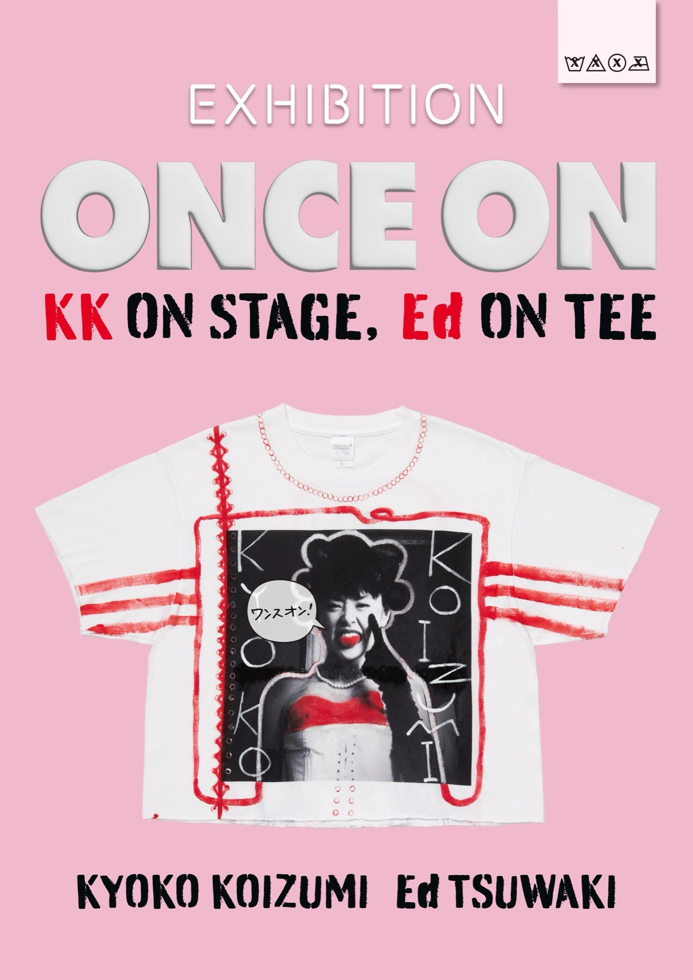 EXHIBITION INFORMATION ONCE ON - KK ON STAGE, Ed ON TEE -