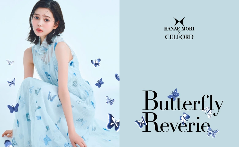 HANAE MORI × CELFORD Butterfly Reverie